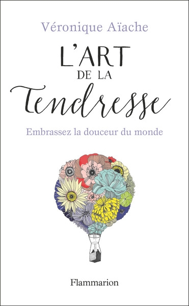L'art de la tendresse : embrassez la douceur du monde