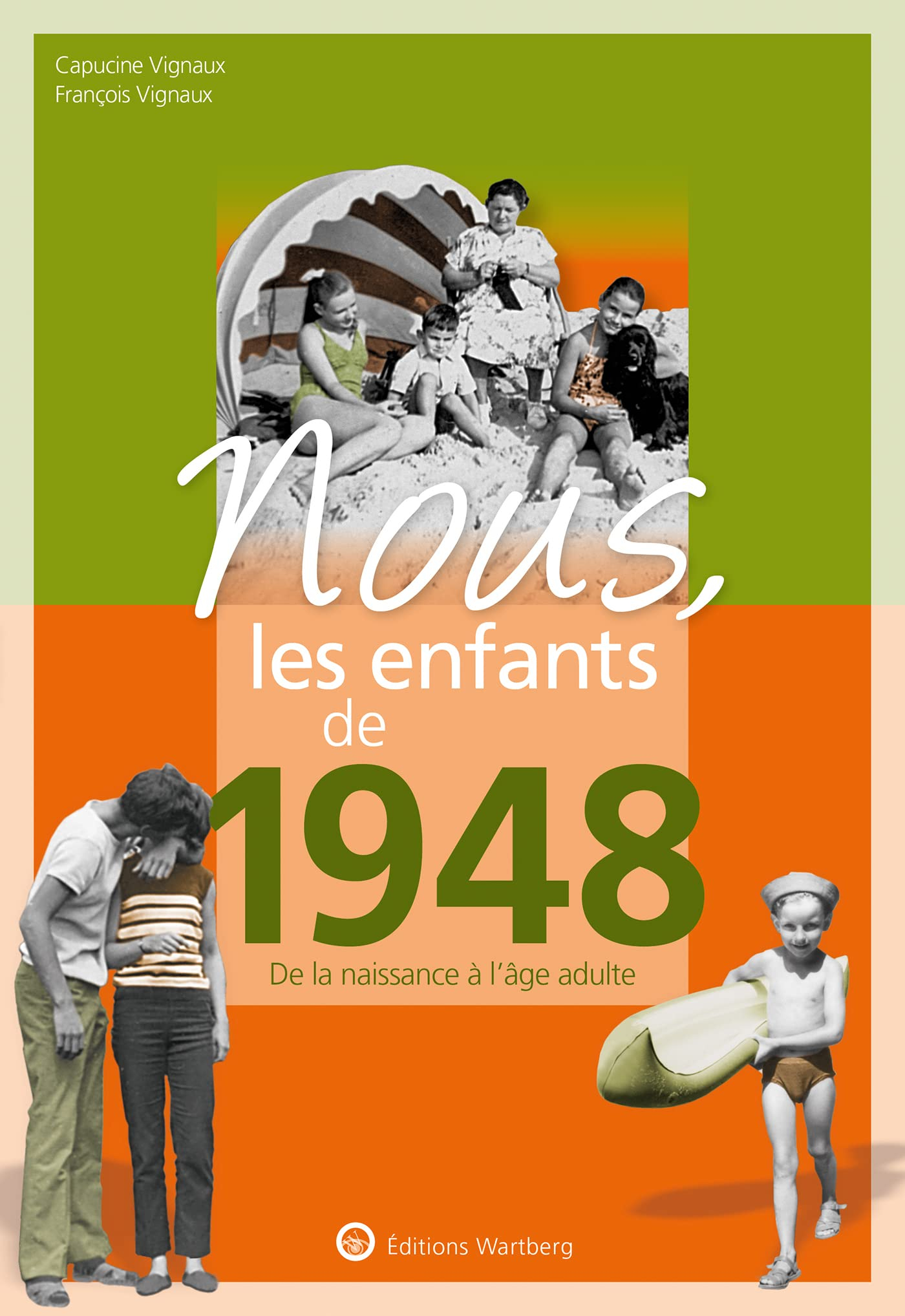 Nous, les enfants de 1948 : de la naissance à l'âge adulte
