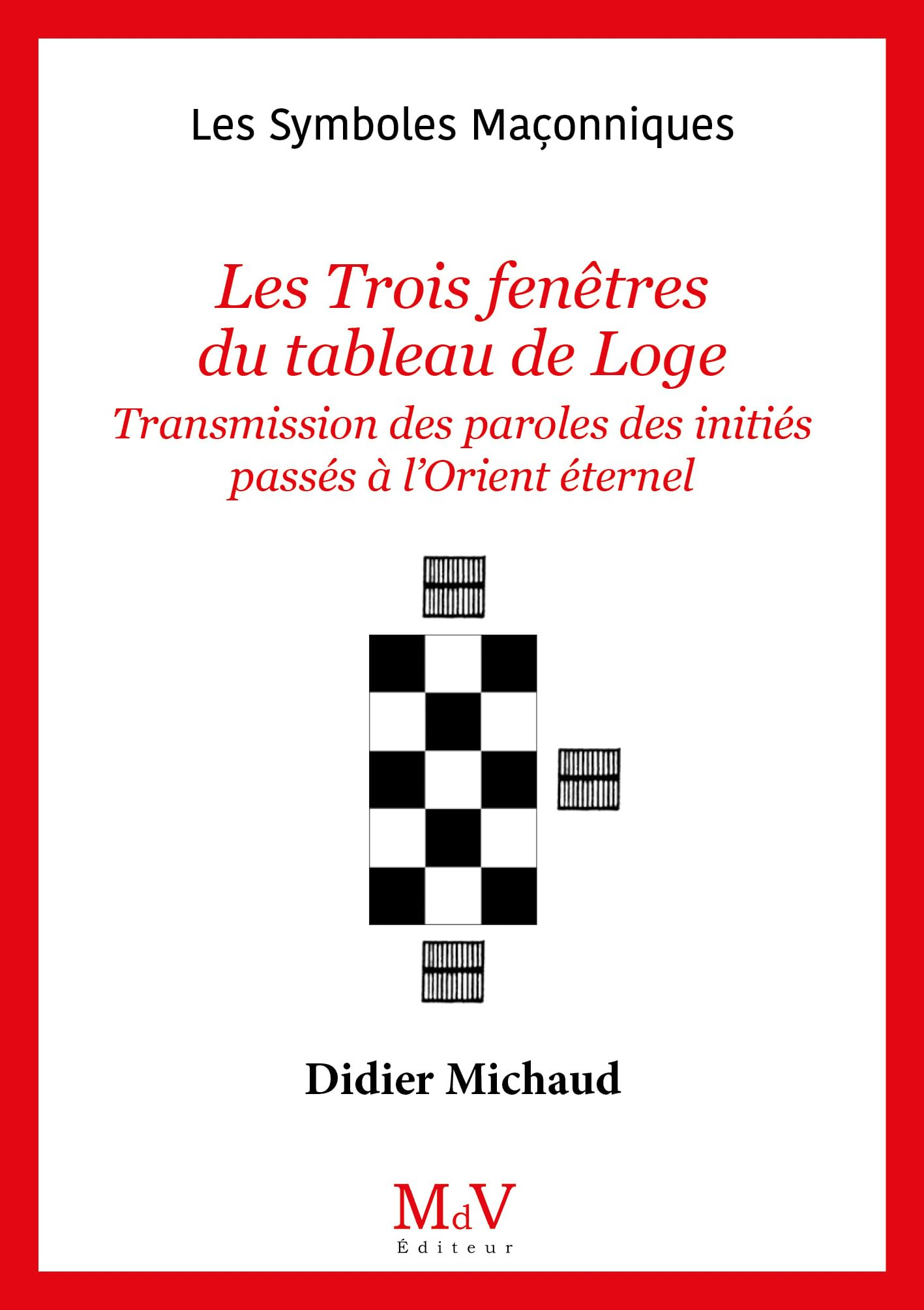 Les trois fenêtres du tableau de loge : transmission des paroles des initiés passés à l'Orient étern