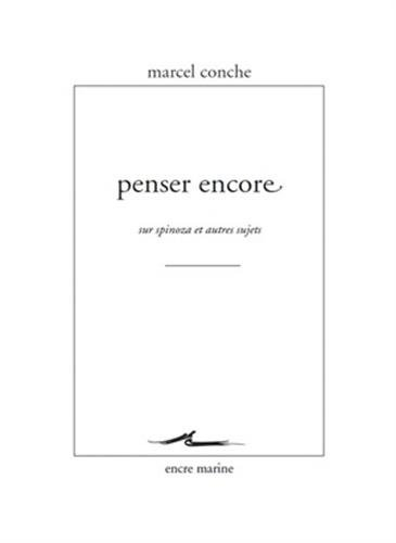 Penser encore : sur Spinoza et autres sujets