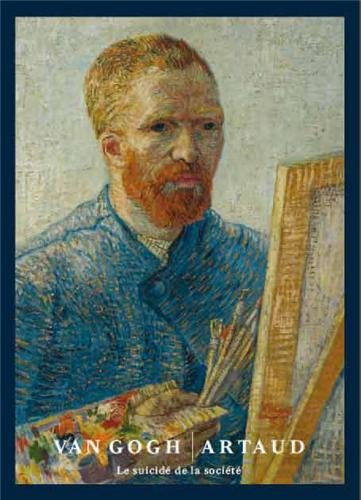 Vincent Van Gogh-Antonin Artaud : le suicidé de la société : exposition, Paris, Musée d'Orsay, du 11
