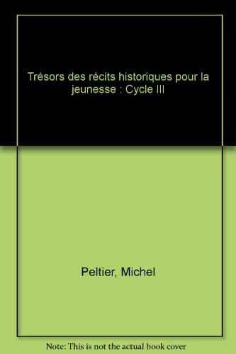 Trésors des récits historiques pour la jeunesse : cycle III