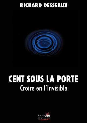 Cent sous la porte : croire en l'invisible