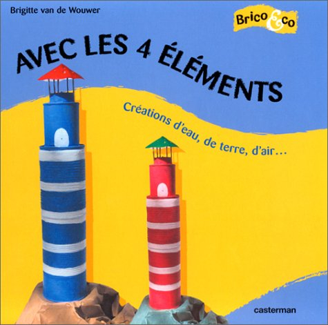 Avec les 4 éléments : créations d'eau, de terre, d'air...