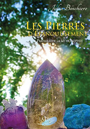 Les pierres d'épanouissement : pratique de la lithosophie