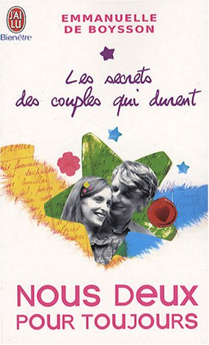 Les secrets des couples qui durent. Vol. 2. Nous deux pour toujours