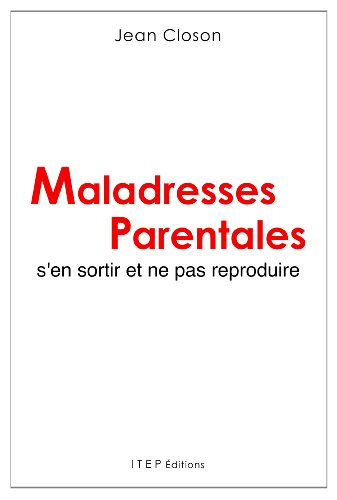 Maladresses parentales : s'en sortir et ne pas reproduire