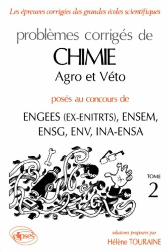 Problèmes corrigés de chimie agro et véto posés aux concours de ENGEES (ex-ENITRTS), ENSEM, ENSG, EN