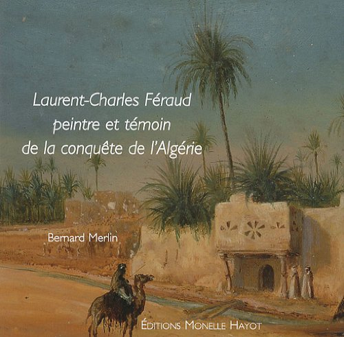 Laurent-Charles Féraud, peintre et témoin de la conquête de l'Algérie