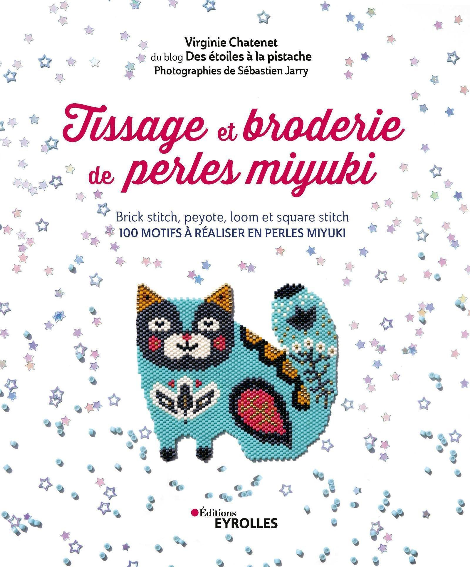 Tissage et broderie de perles miyuki : brick stitch, peyote, loom et square stitch : 100 motifs à ré