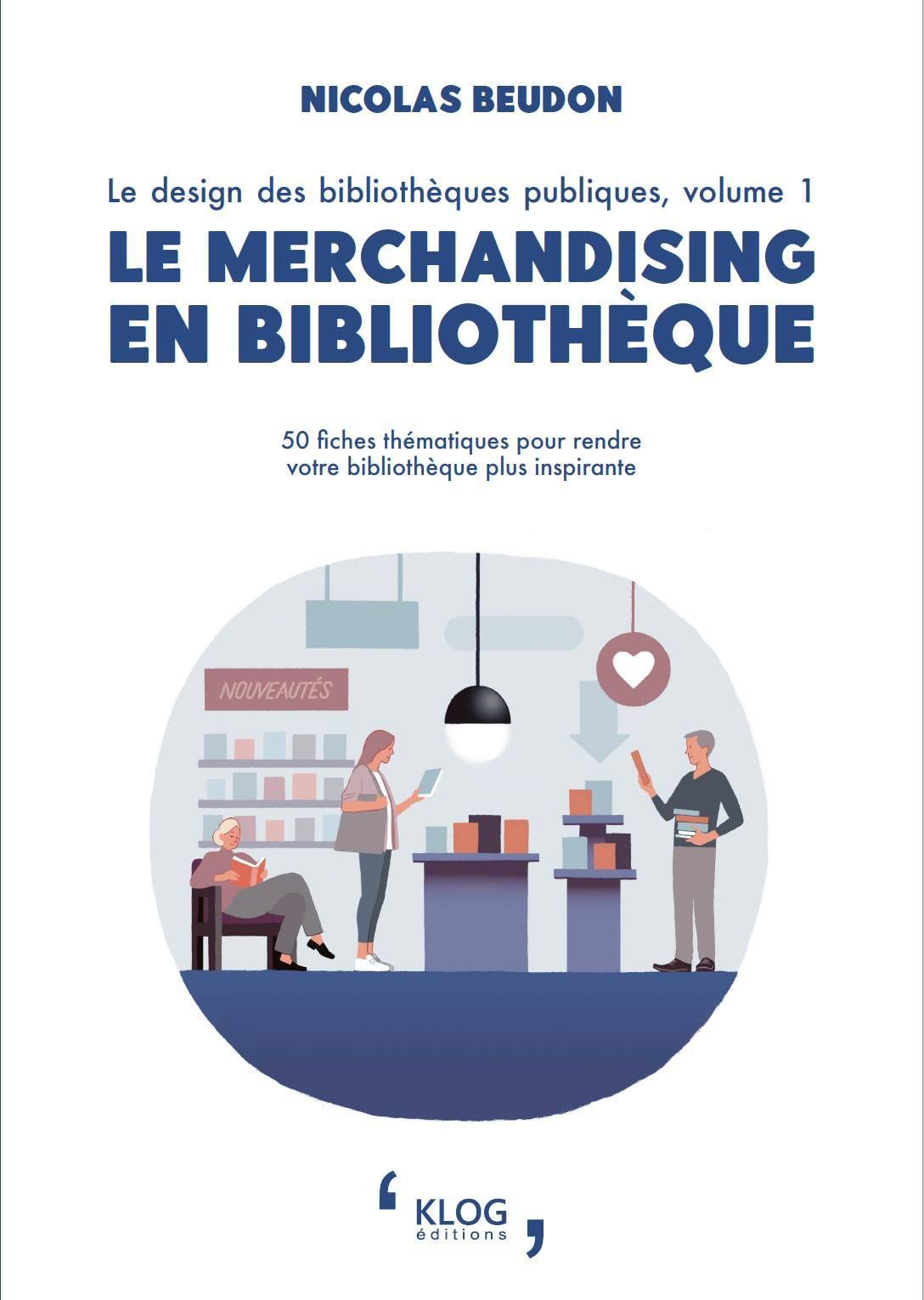 Le design des bibliothèques publiques. Vol. 1. Le merchandising en bibliothèque : 50 fiches thématiq