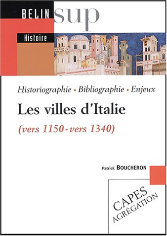 Les villes d'Italie (vers 1150-vers 1340) : historiographie, bibliographie, enjeux