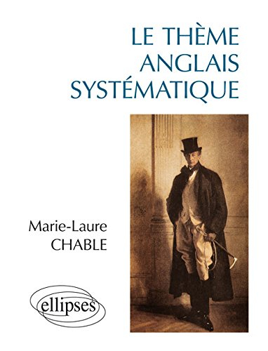 Le thème anglais systématique : 950 phrases de thèmes
