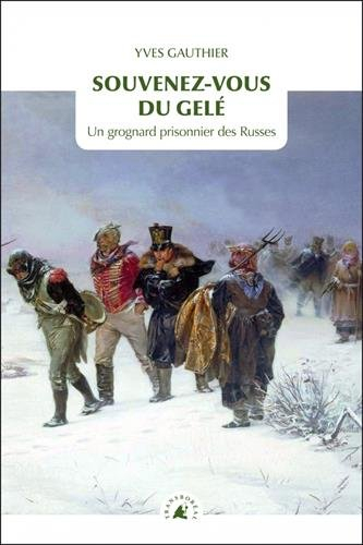Souvenez-vous du Gelé : un grognard prisonnier des Russes