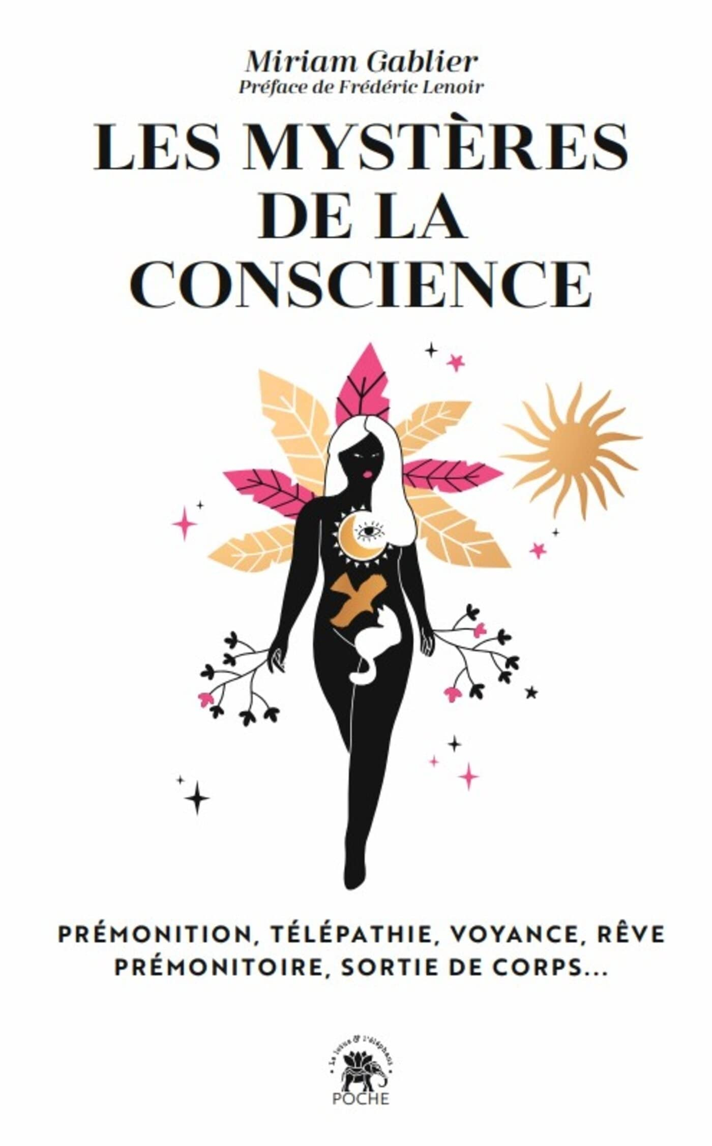 Les mystères de la conscience : prémonition, télépathie, voyance, sortie de corps...