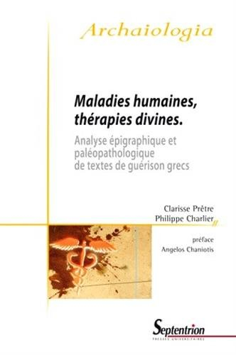 Maladies humaines, thérapies divines : analyse épigraphique et paléopathologique de textes de guéris
