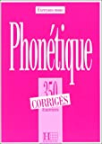 Les 350 Exercices - Phonétique - Corrigés: Les 350 Exercices - Phonétique - Corrigés
