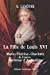 La Fille de Louis XVI: Marie-Thérèse-Charlotte de France, Duchesse d'Angoulême