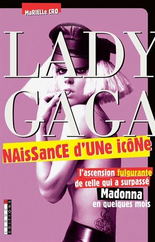 Lady Gaga : naissance d'une icône