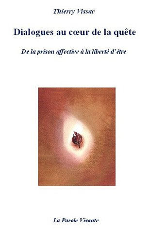 Dialogues au coeur de la quête : de la prison affective à la liberté d'être
