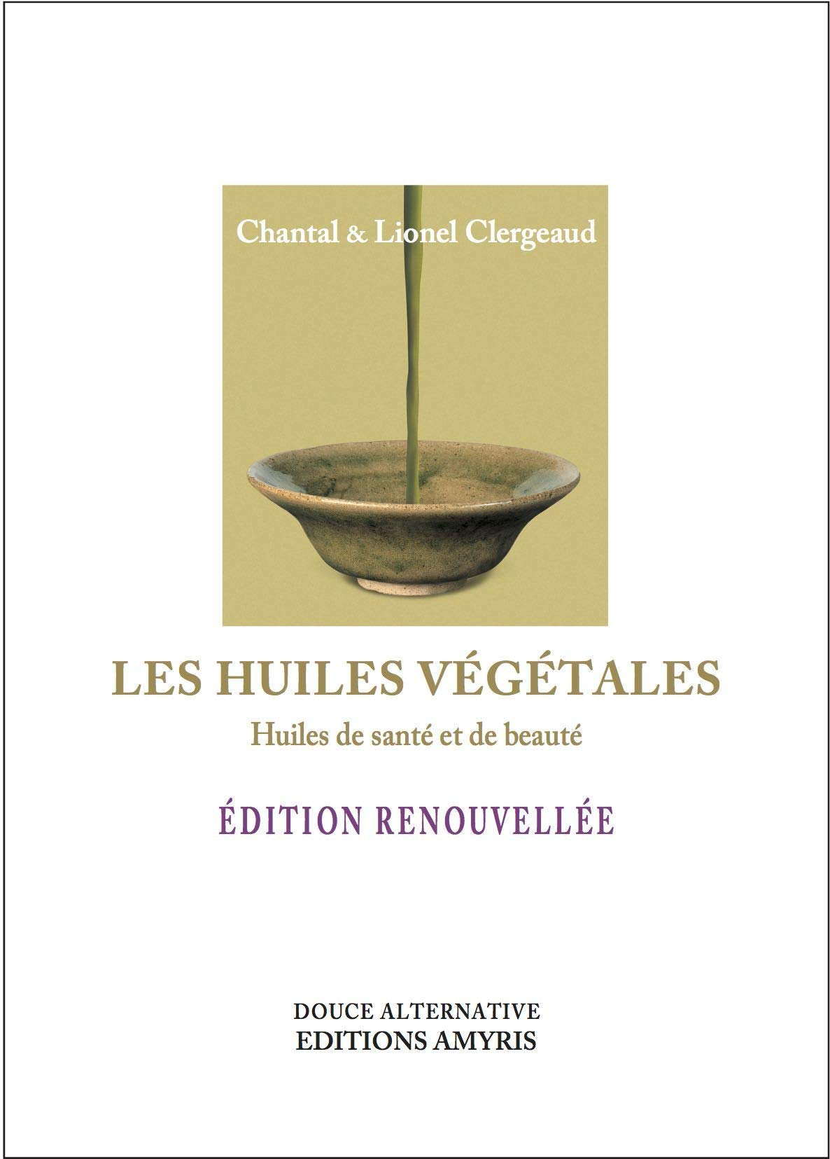 Les huiles végétales : huiles de santé et de beauté