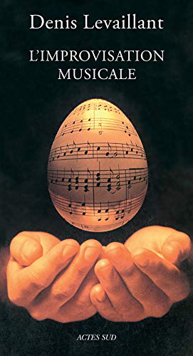 L'improvisation musicale : essai sur la puissance du jeu
