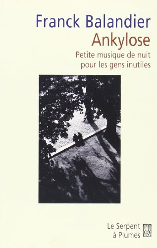 Ankylose : petite musique de nuit pour les gens inutiles