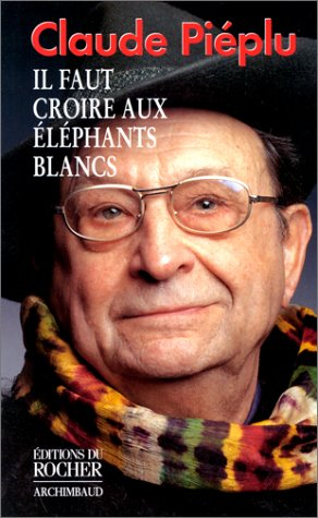 Il faut croire aux éléphants blancs : mémoires
