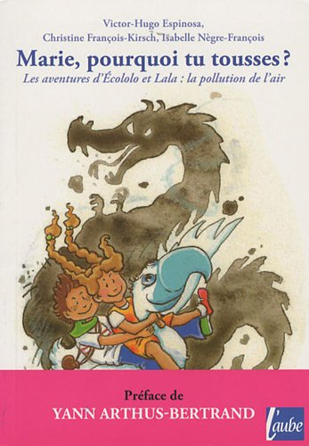 Les aventures de Ecololo et Lala. Marie, pourquoi tu tousses ? : la pollution de l'air