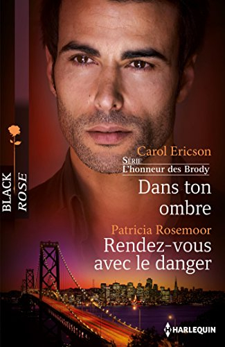 Dans ton ombre : l'honneur des Brody. Rendez-vous avec le danger