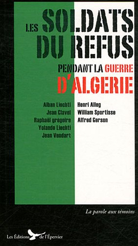 Les soldats du refus pendant la guerre d'Algérie : appelés réfractaires et journalistes combattants