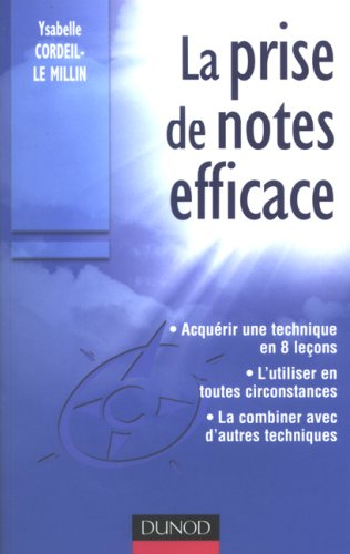 La prise de notes efficace : acquérir une technique en 8 leçons : l'utiliser en toutes circonstances