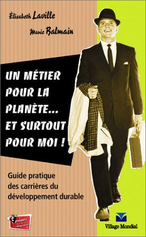 Un métier pour la planète... et surtout pour moi ! : guide pratique des carrières du développement d