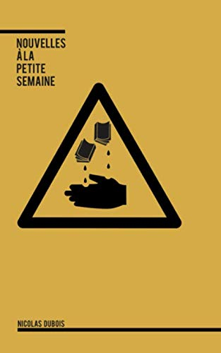 Nouvelles à la petite semaine: recueil de nouvelles