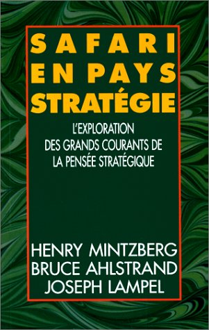 Safari en pays stratégie : l'exploration des grands courants de la pensée stratégique