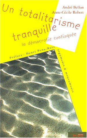 Le totalitarisme tranquille : la démocratie confisquée