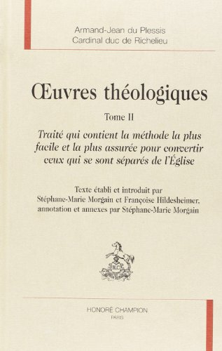 Oeuvres théologiques. Vol. 2. Traité qui contient la méthode la plus facile et la plus assurée pour 