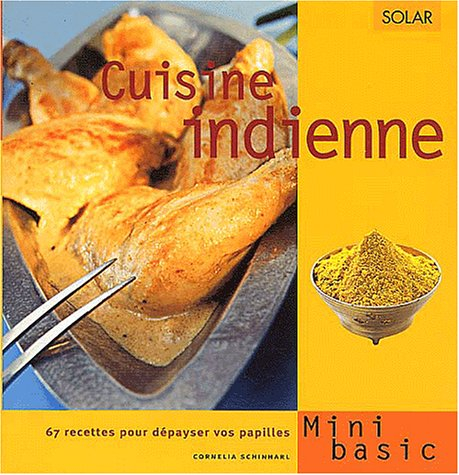 Cuisine indienne : 67 recettes pour dépayser vos papilles