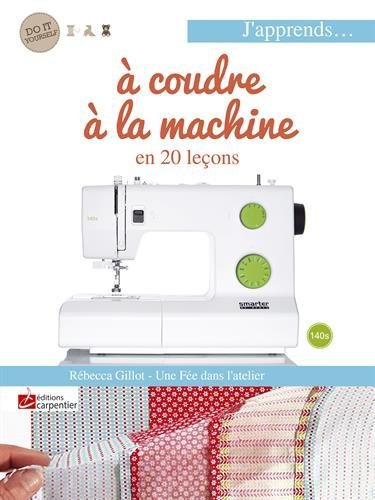 J'apprends... à coudre à la machine en 20 leçons