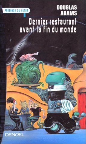 Le guide du routard galactique. Vol. 2. Le dernier restaurant avant la fin du monde