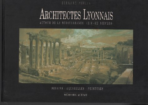 architectes lyonnais autour de la méditerranée, xixe-xxe siècles