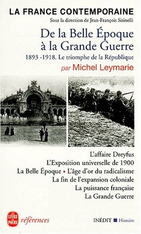 La France contemporaine. Vol. 3. De la Belle Epoque à la Grande Guerre : le triomphe de la Républiqu