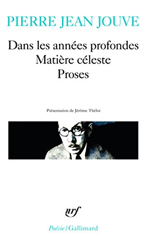 Dans les années profondes : 1934-1935. Matière céleste : 1936-1937. Proses (La voix, le sexe, la mor