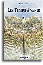 Les temps à venir : visions et explications prophétiques tirées de la foi chrétienne