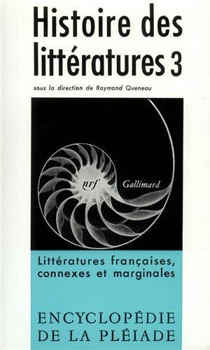 histoire des littératures, tome 3 : littératures françaises, connexes et marginales, suivi d'une his