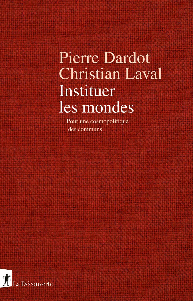 Instituer les mondes : pour une cosmopolitique des communs