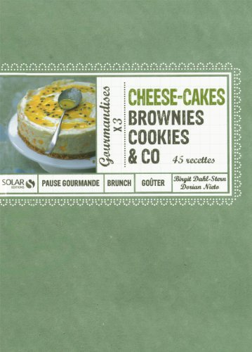 Cheese-cakes, brownies, cookies & Co : 45 recettes