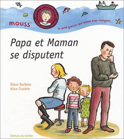 Mouss' : le petit garçon qui savait déjà naviguer. Papa et maman se disputent