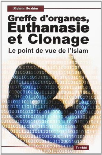 Greffe d'organes, euthanasie, clonage et expérimentations animales : le point de vue de l'islam