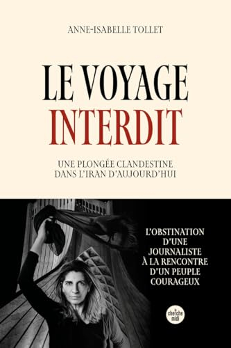 Le voyage interdit : une plongée clandestine dans l'Iran d'aujourd'hui